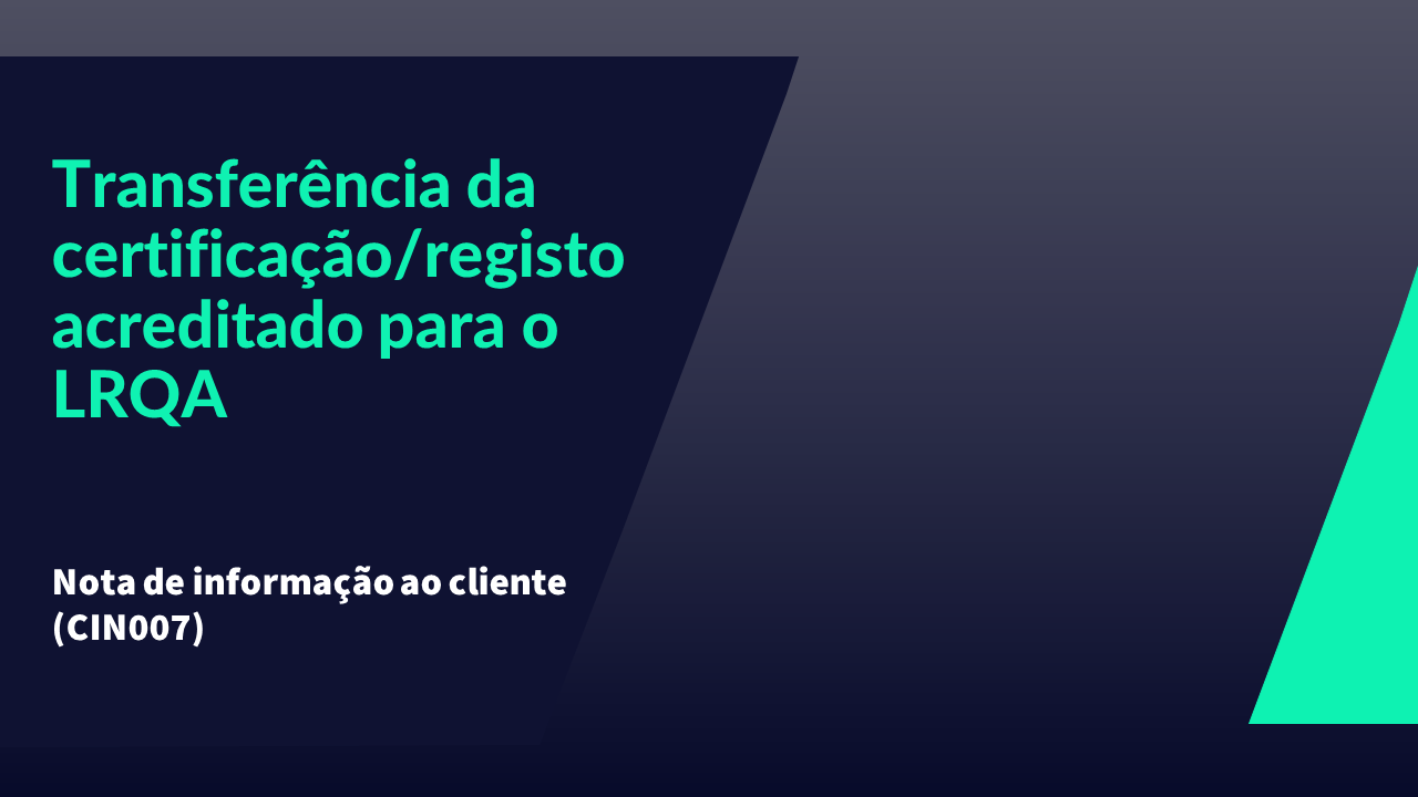 CIN007&nbsp;JPG Transfer of accredited certification registration to LRQA